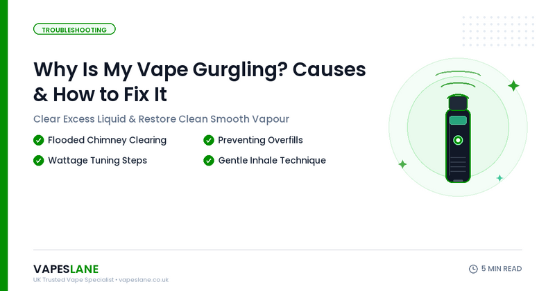 Why Is My Vape Gurgling? Causes & How to Fix It